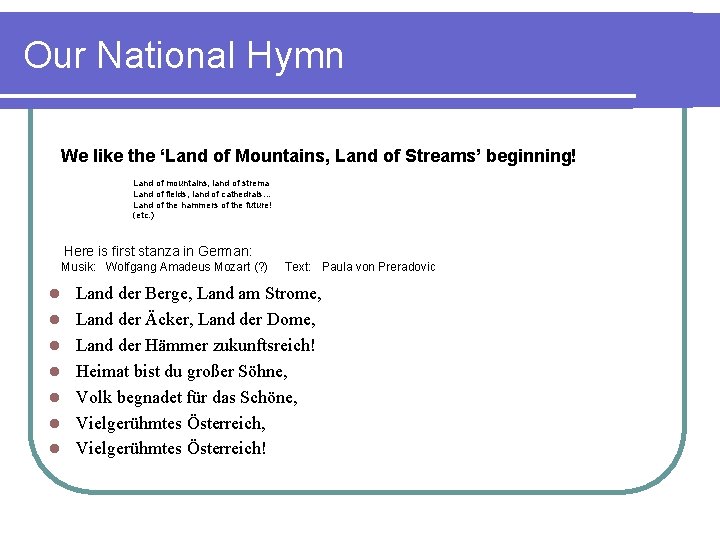 Our National Hymn We like the ‘Land of Mountains, Land of Streams’ beginning! Land