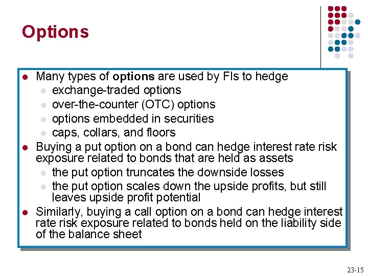 Options l l l Many types of options are used by FIs to hedge