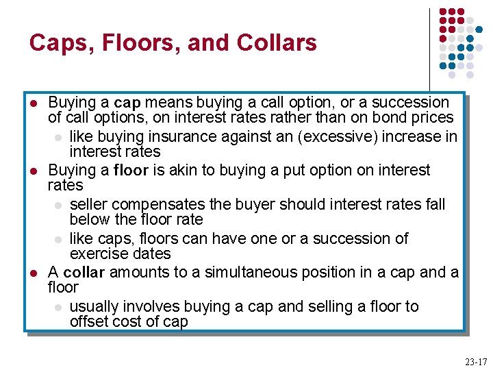 Caps, Floors, and Collars l l l Buying a cap means buying a call