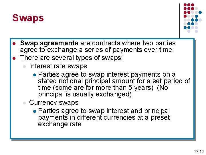 Swaps l l Swap agreements are contracts where two parties agree to exchange a