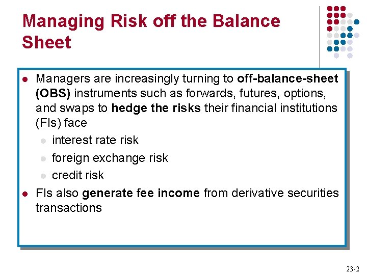 Managing Risk off the Balance Sheet l l Managers are increasingly turning to off-balance-sheet