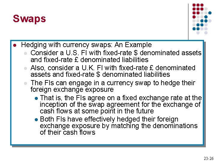Swaps l Hedging with currency swaps: An Example l Consider a U. S. FI