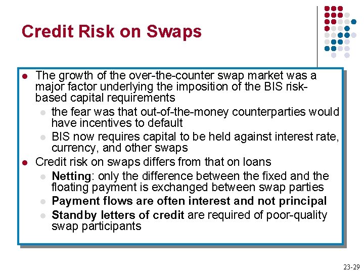 Credit Risk on Swaps l l The growth of the over-the-counter swap market was