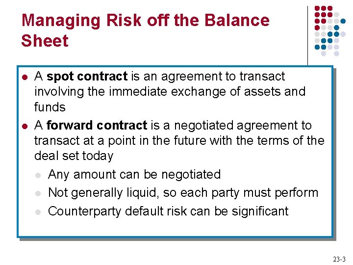 Managing Risk off the Balance Sheet l l A spot contract is an agreement