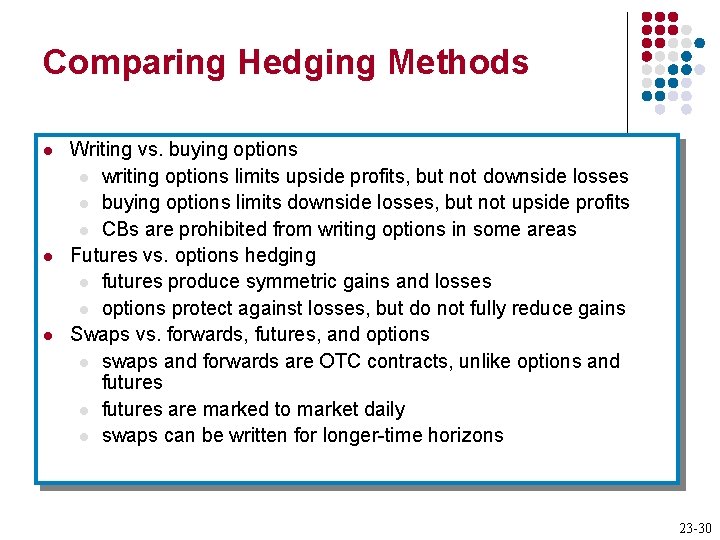 Comparing Hedging Methods l l l Writing vs. buying options l writing options limits