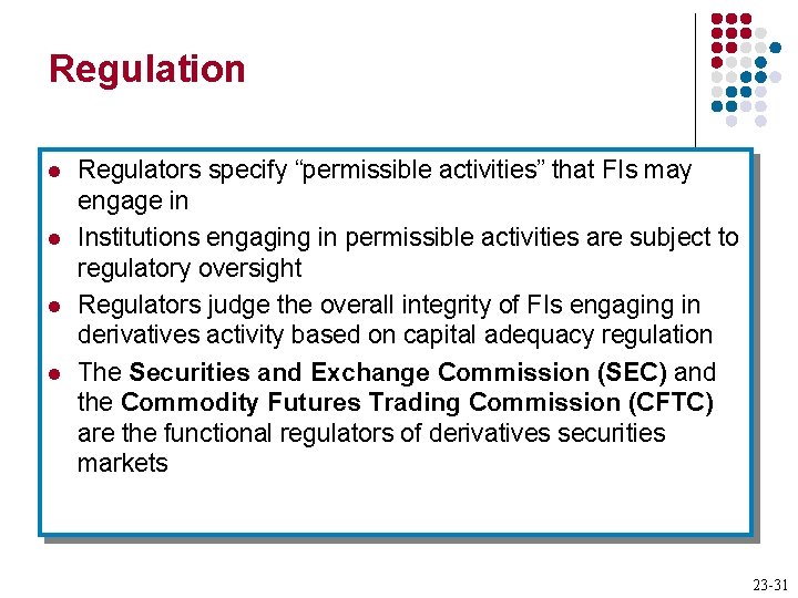 Regulation l l Regulators specify “permissible activities” that FIs may engage in Institutions engaging