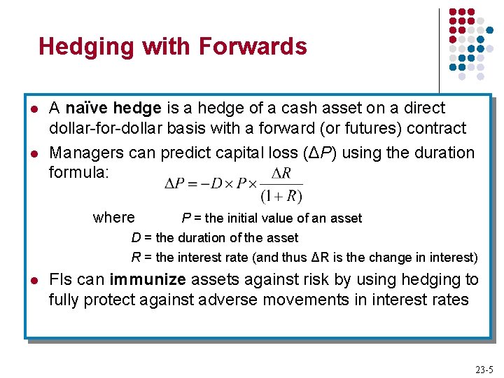 Hedging with Forwards l l A naïve hedge is a hedge of a cash