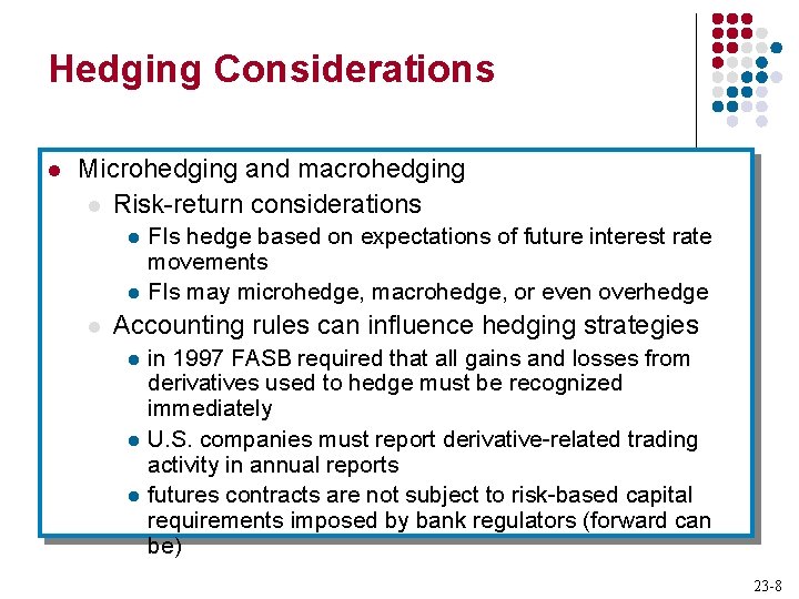 Hedging Considerations l Microhedging and macrohedging l Risk-return considerations l l l FIs hedge