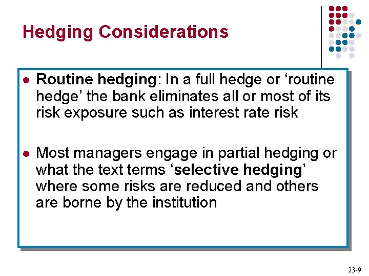 Hedging Considerations l Routine hedging: In a full hedge or ‘routine hedge’ the bank