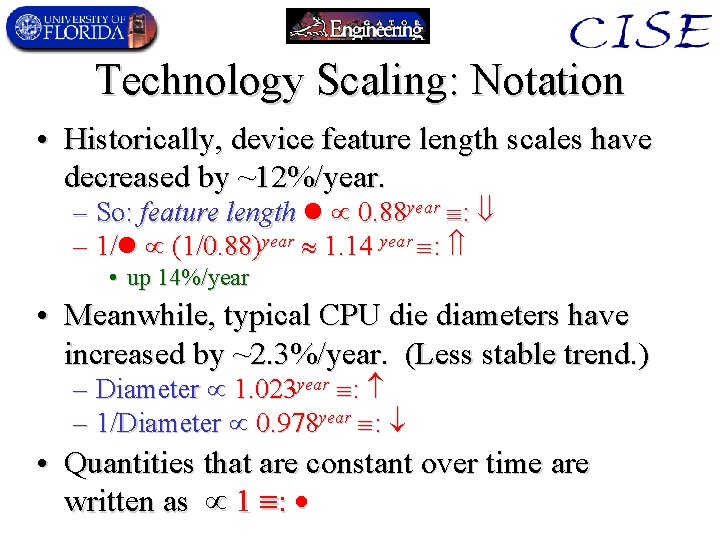 Technology Scaling: Notation • Historically, device feature length scales have decreased by ~12%/year. –