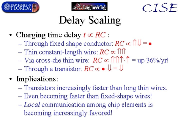 Delay Scaling • Charging time delay t RC : – Through fixed shape conductor: