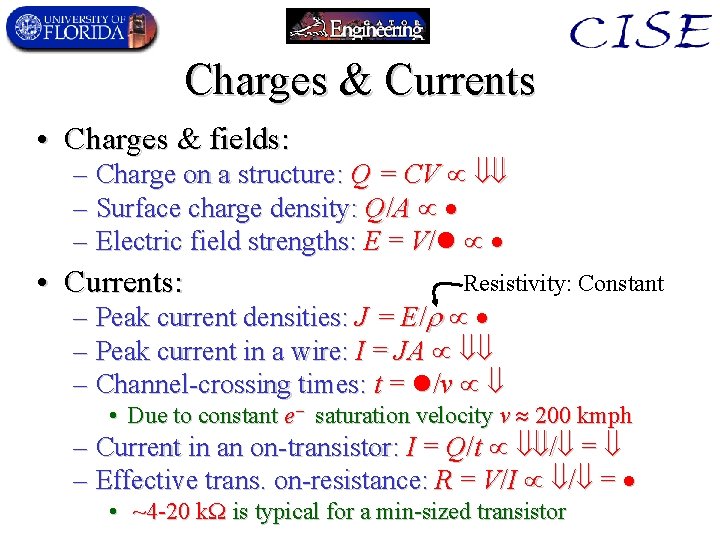 Charges & Currents • Charges & fields: – Charge on a structure: Q =