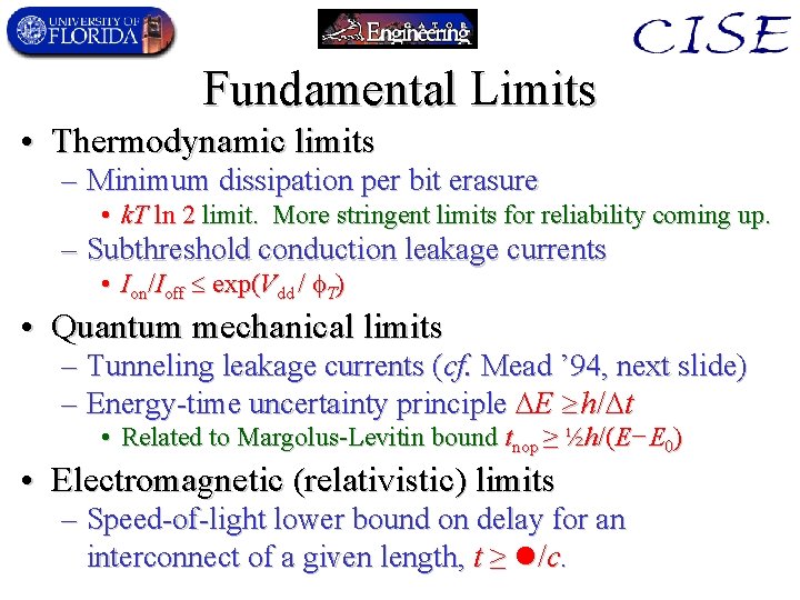 Fundamental Limits • Thermodynamic limits – Minimum dissipation per bit erasure • k. T