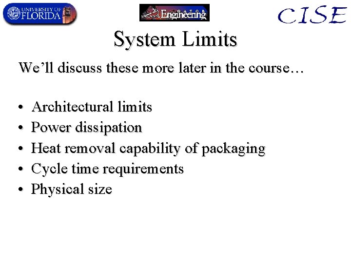 System Limits We’ll discuss these more later in the course… • • • Architectural