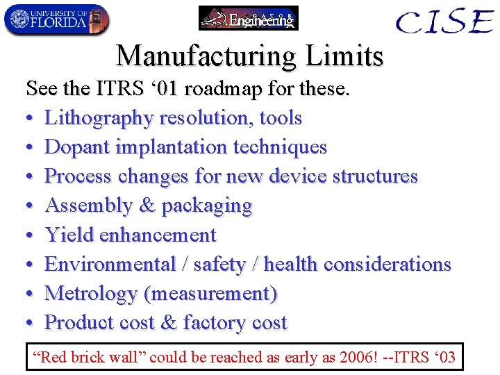 Manufacturing Limits See the ITRS ‘ 01 roadmap for these. • Lithography resolution, tools