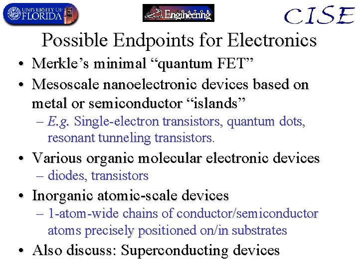 Possible Endpoints for Electronics • Merkle’s minimal “quantum FET” • Mesoscale nanoelectronic devices based