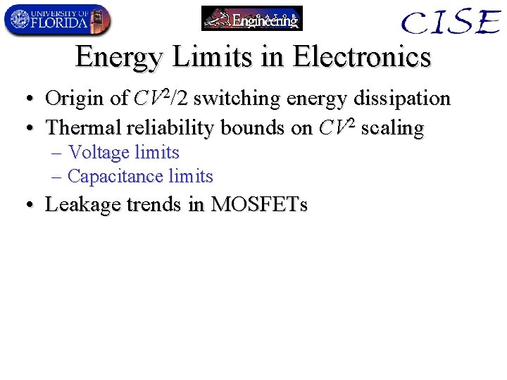Energy Limits in Electronics • Origin of CV 2/2 switching energy dissipation • Thermal