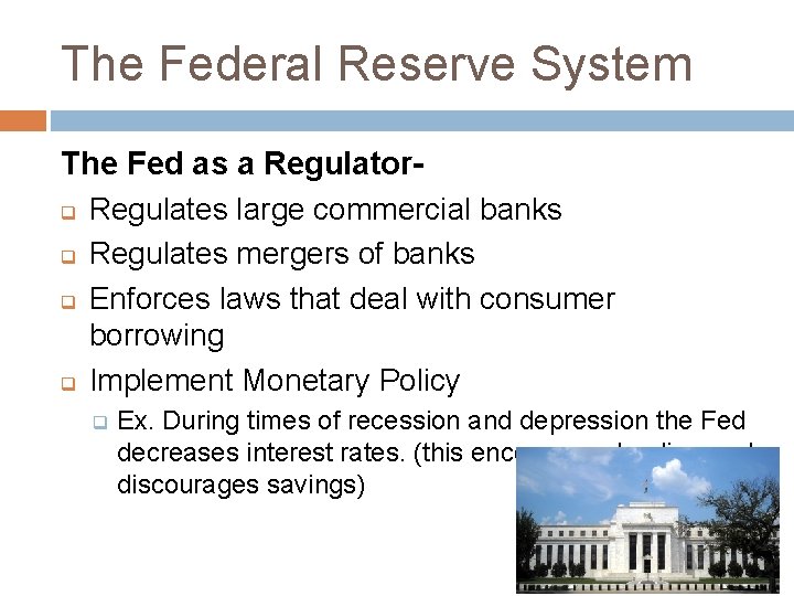 The Federal Reserve System The Fed as a Regulatorq Regulates large commercial banks q
