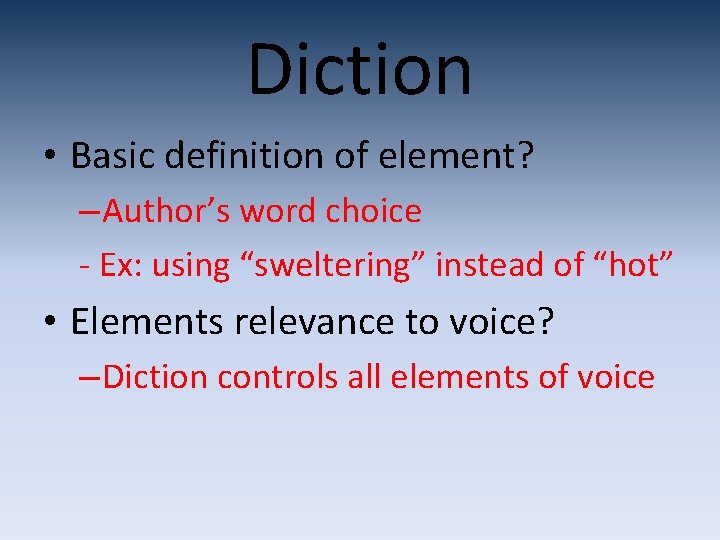 Diction • Basic definition of element? – Author’s word choice - Ex: using “sweltering” Diction • Basic definition of element? – Author’s word choice - Ex: using “sweltering”