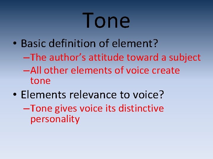 Tone • Basic definition of element? – The author’s attitude toward a subject – Tone • Basic definition of element? – The author’s attitude toward a subject –