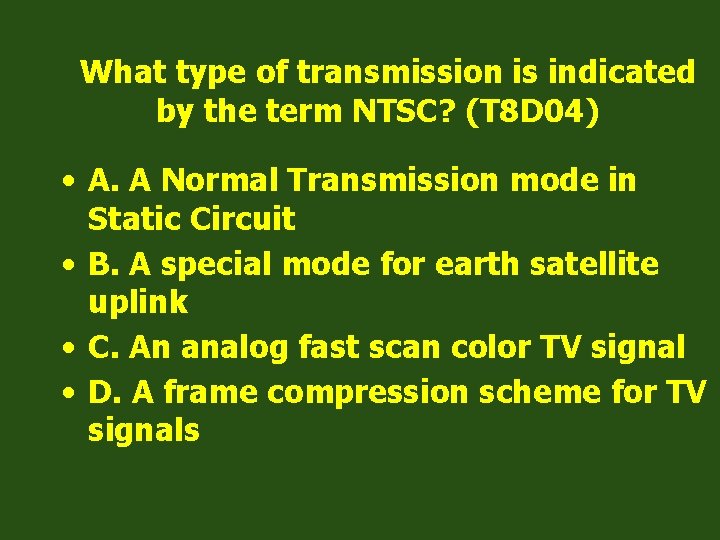 What type of transmission is indicated by the term NTSC? (T 8 D 04)