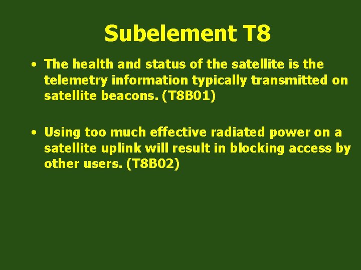 Subelement T 8 • The health and status of the satellite is the telemetry