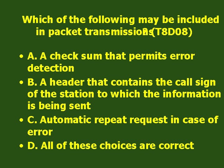 Which of the following may be included in packet transmissions ? (T 8 D