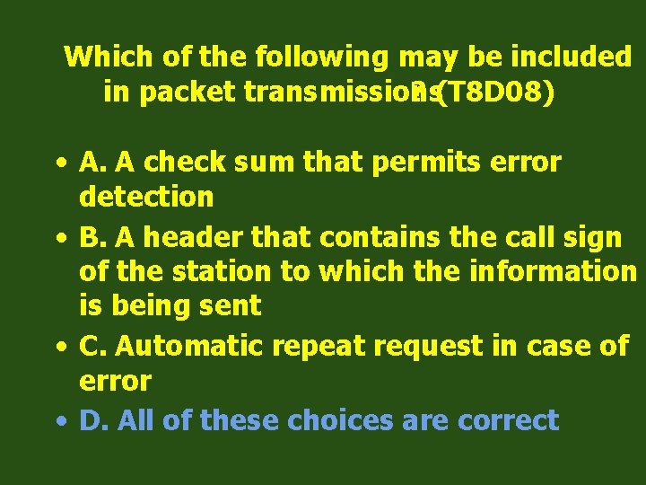 Which of the following may be included in packet transmissions ? (T 8 D