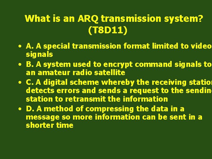 What is an ARQ transmission system? (T 8 D 11) • A. A special