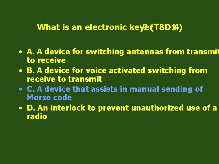 What is an electronic keyer ? (T 8 D 14) • A. A device