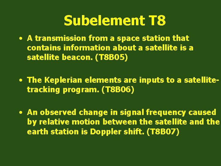 Subelement T 8 • A transmission from a space station that contains information about