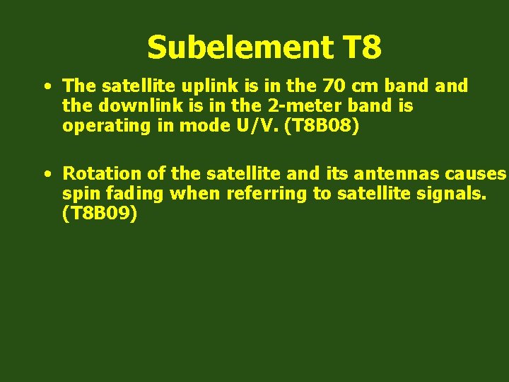 Subelement T 8 • The satellite uplink is in the 70 cm band the