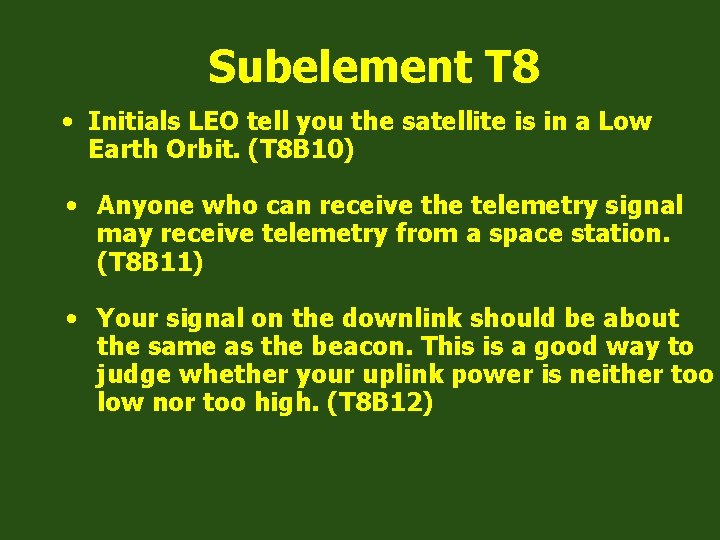 Subelement T 8 • Initials LEO tell you the satellite is in a Low