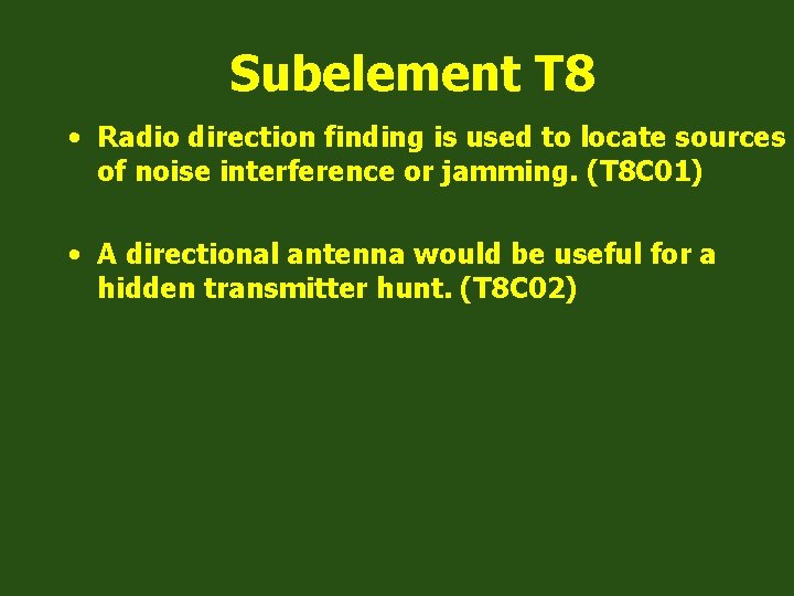 Subelement T 8 • Radio direction finding is used to locate sources of noise