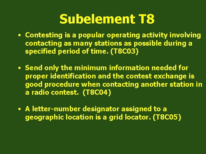 Subelement T 8 • Contesting is a popular operating activity involving contacting as many