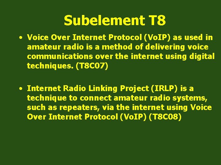 Subelement T 8 • Voice Over Internet Protocol (Vo. IP) as used in amateur