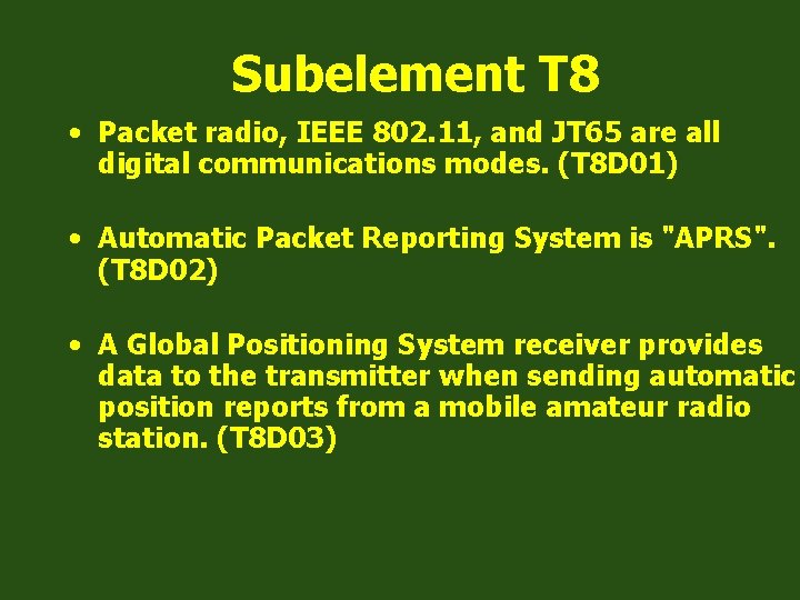 Subelement T 8 • Packet radio, IEEE 802. 11, and JT 65 are all