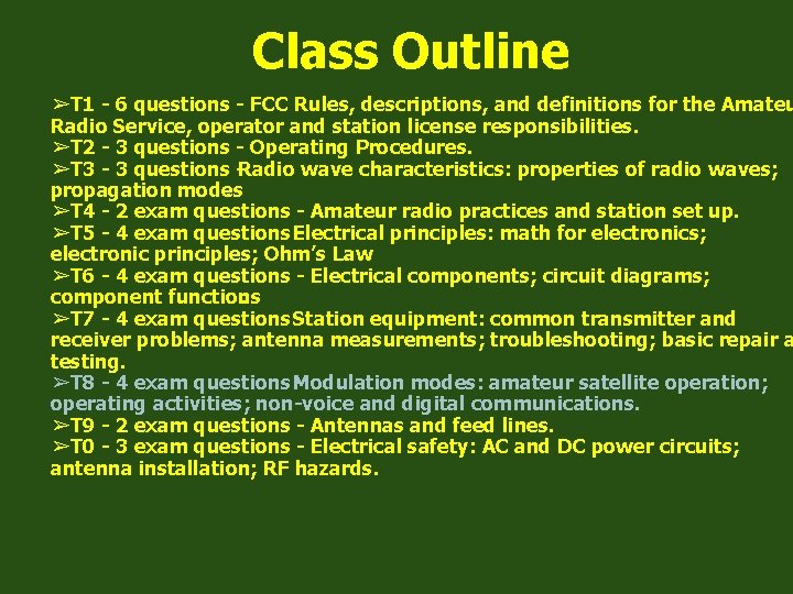 Class Outline ➢T 1 - 6 questions - FCC Rules, descriptions, and definitions for