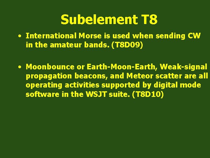 Subelement T 8 • International Morse is used when sending CW in the amateur