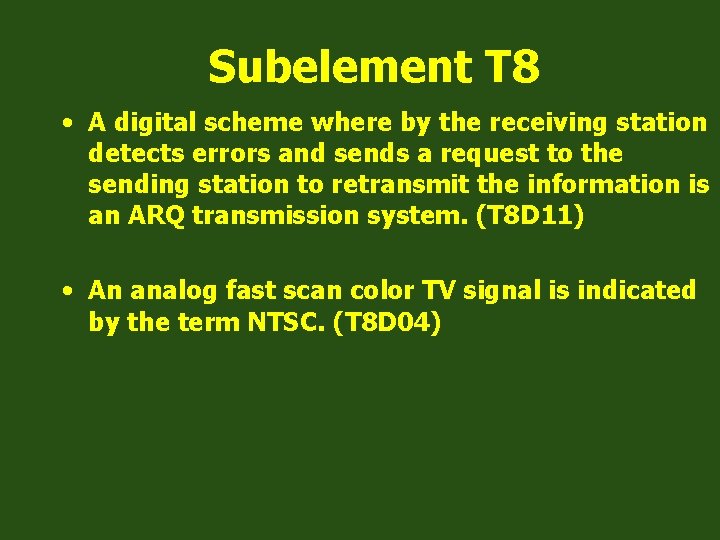 Subelement T 8 • A digital scheme where by the receiving station detects errors