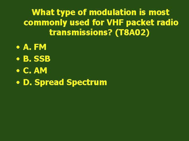 What type of modulation is most commonly used for VHF packet radio transmissions? (T