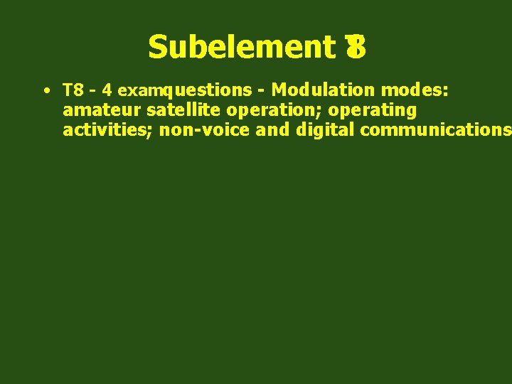 Subelement T 8 • T 8 - 4 examquestions - Modulation modes: amateur satellite