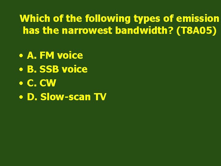 Which of the following types of emission has the narrowest bandwidth? (T 8 A