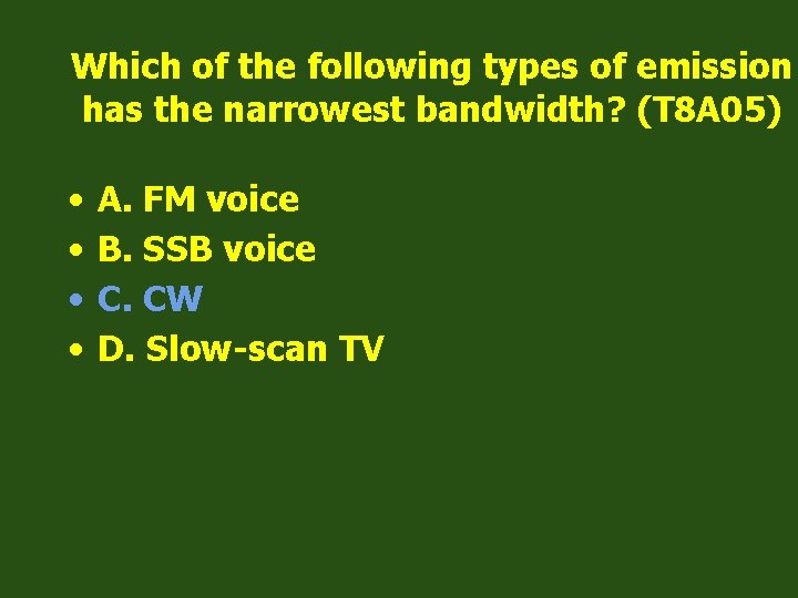 Which of the following types of emission has the narrowest bandwidth? (T 8 A