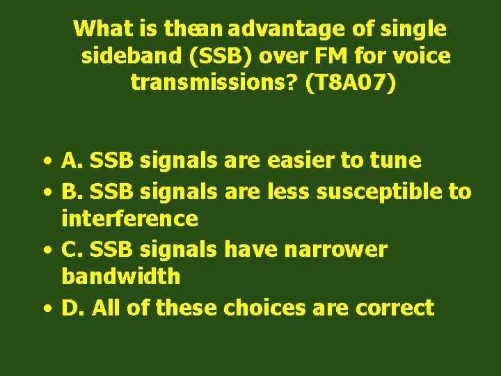 What is thean advantage of single sideband (SSB) over FM for voice transmissions? (T