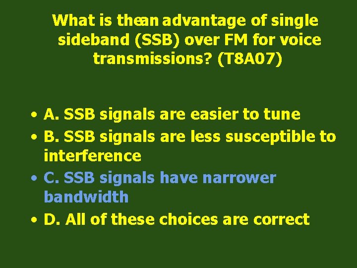 What is thean advantage of single sideband (SSB) over FM for voice transmissions? (T