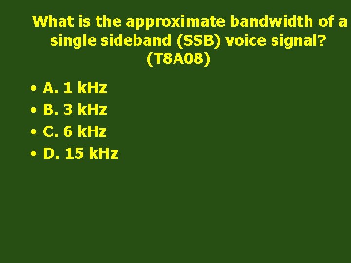 What is the approximate bandwidth of a single sideband (SSB) voice signal? (T 8