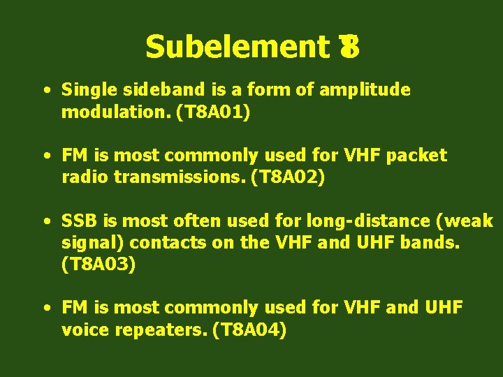 Subelement T 8 • Single sideband is a form of amplitude modulation. (T 8
