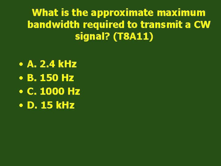 What is the approximate maximum bandwidth required to transmit a CW signal? (T 8
