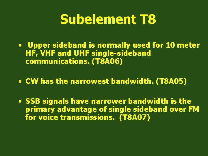 Subelement T 8 • Upper sideband is normally used for 10 meter HF, VHF